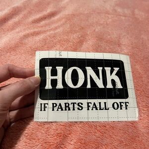 Honk If Parts Fall Off Vinyl Decal ✨